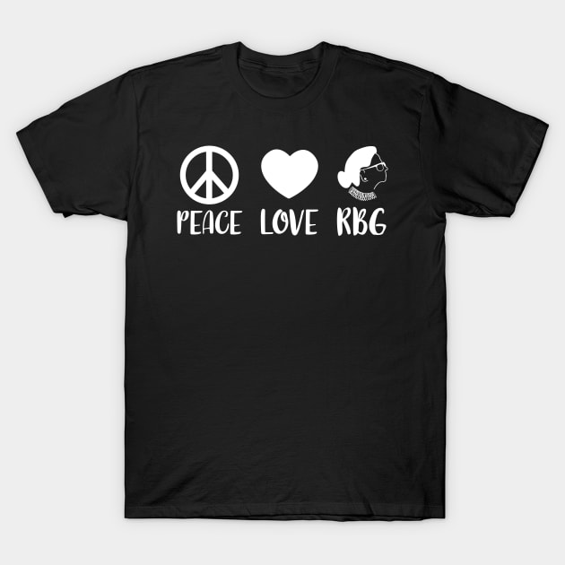 Ruth Bader Ginsburg Peace Love RBG T-Shirt by stayilbee